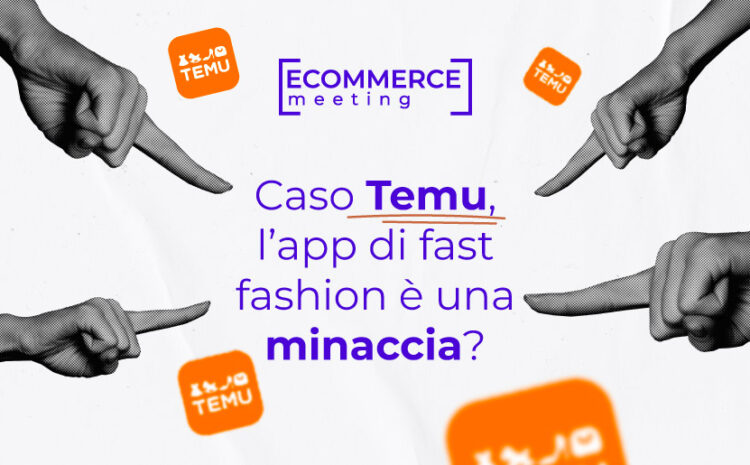  Caso Temu, l’app di Fast Fashion è una minaccia?