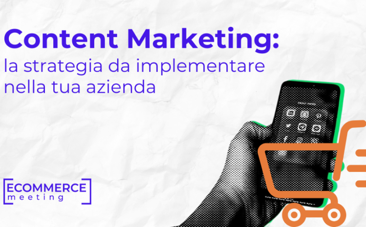  Content marketing: la strategia da implementare nella tua azienda 